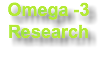 Omega -3
Research